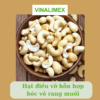 Hạt điều vỡ hỗn hợp bóc vỏ rang muối