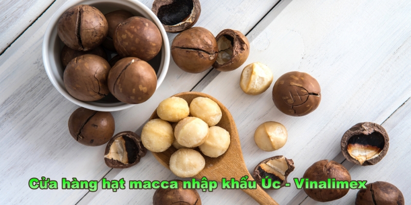 Cửa hàng hạt macca úc nhập khẩu