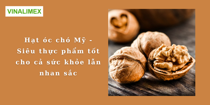 Tác dụng của hạt óc chó rất phong phú nên được ví như siêu thực phẩm